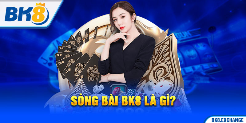 Sòng bài BK8 là gì?