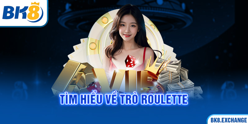 Tìm hiểu về trò Roulette