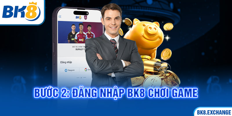 Bước 2: Đăng nhập BK8 chơi game