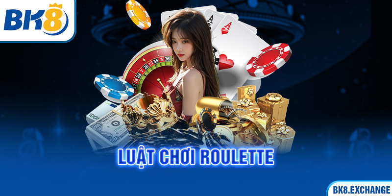 Luật chơi Roulette