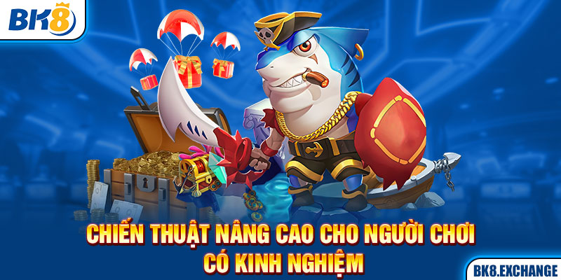 Chiến thuật nâng cao cho người chơi có kinh nghiệm