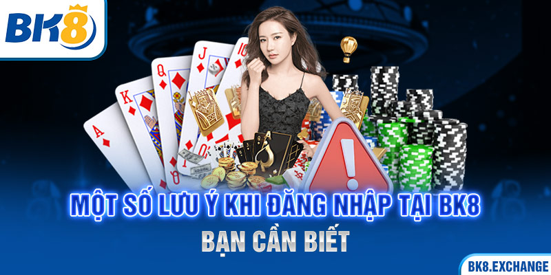 Một số lưu ý khi đăng nhập tại BK8 bạn cần biết