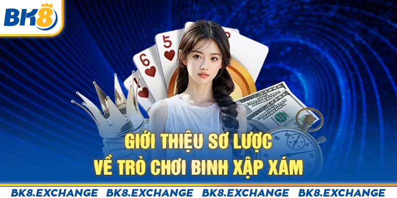 Giới thiệu sơ lược về trò chơi Binh Xập Xám