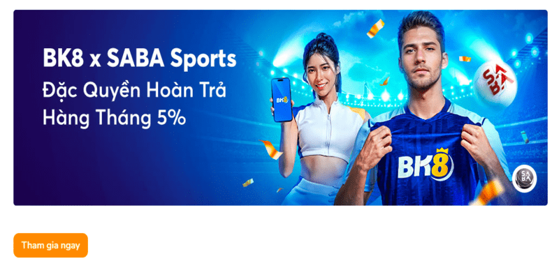 BK8 cùng Saba Sport hoàn trả cược thể thao 5%