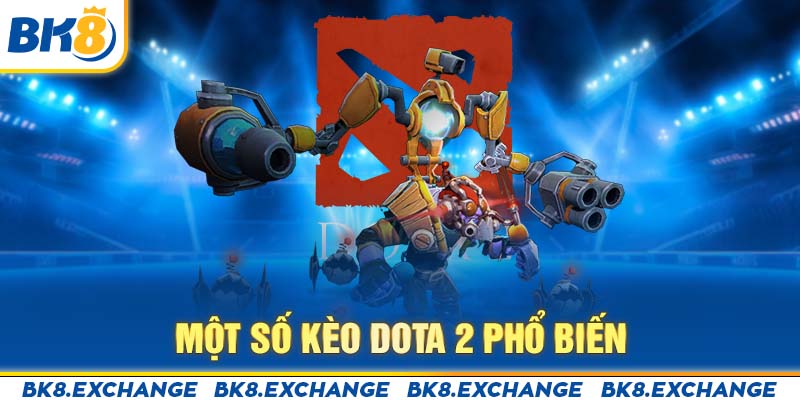 Một số kèo Dota 2 phổ biến